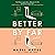 Better by Far: A Novel