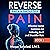Reverse Back and Shoulder Pain: Effective Home Exercises for Back and Shoulder Pain: Reverse Your Pain, Book 3
