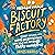 The Unbelievable Biscuit Factory