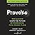 Provoke: How Leaders Shape the Future by Overcoming Fatal Human Flaws