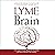 Lyme Brain: The Impact of Lyme Disease on Your Brain, and How to Reclaim Your Smarts