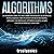 Algorithms: An Introduction to the Computer Science & Artificial Intelligence Used to Solve Human Decisions, Advance Technology, Optimize Habits, Learn Faster & Your Improve Life
