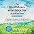 The Mindfulness Workbook for Addiction: A Guide to Coping with the Grief, Stress, and Anger That Trigger Addictive Behaviors