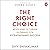 The Right Choice: Resolving 10 Career Dilemmas for Extraordinary Success