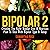 Bipolar Type 2: Creating the Right Diet & Nutritional Plan