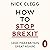 How to Stop Brexit (and Make Britain Great Again)