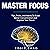 Master Focus: Tips, Tricks, and Habits to Build Better Concentration and Develop Your Focus