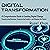 Digital Transformation: A Comprehensive Guide to Leading Digital Change: Transforming Businesses, Empowering Leaders, and Shaping the Future