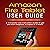 Amazon Fire Tablet User Guide: A Complete User Instruction Guide to Get You from Beginner to Expert in 2 Hours