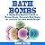 Bath Bombs: A Step-by-Step Beginner's Guide to Making Simple, Homemade Bath Bombs + 50 Luxurious DIY Bath Bombs Recipes