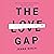 The Love Gap: A Radical Plan to Win in Life and Love