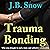 Trauma Bonding: Why You Struggle to End a Toxic and Addictive Relationship: Transcend Mediocrity, Book 64