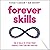 Forever Skills: The 12 Skills to Futureproof Yourself, Your Team, and Your Kids