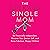 The Kickass Single Mom by Emma  Johnson