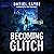 Becoming Glitch
