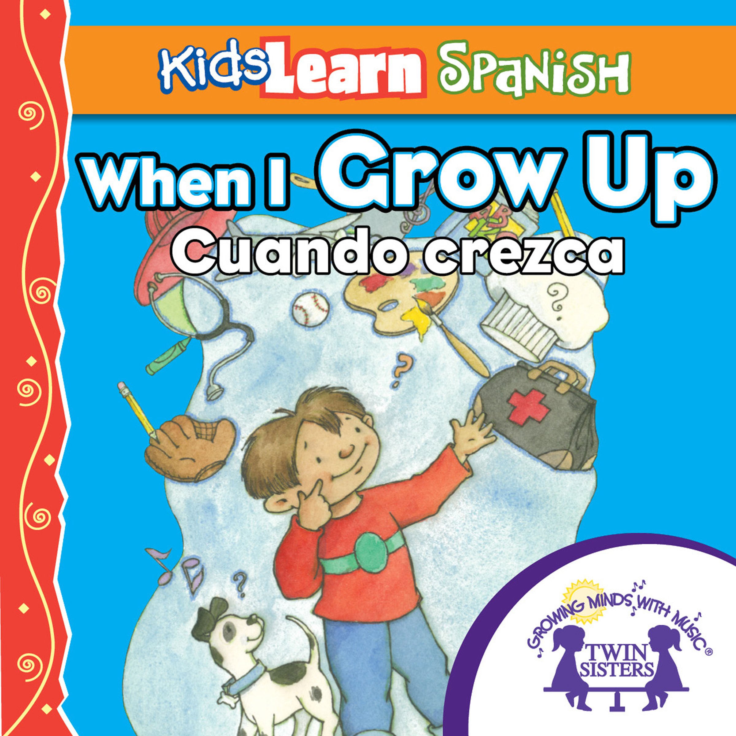 Kids Learn Spanish: When I Grow Up (Occupations): Cuando Crezca
