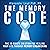 The Memory Code: The 10-Minute Solution for Healing Your Life Through Memory Engineering