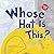 Whose Hat Is This?: A Look at Hats Workers Wear - Hard, Tall, and Shiny