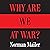 Why Are We at War?