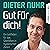 Gut für dich! - Ein Leitfaden für das Überleben in hysterischen Zeiten