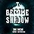 I Become Shadow
