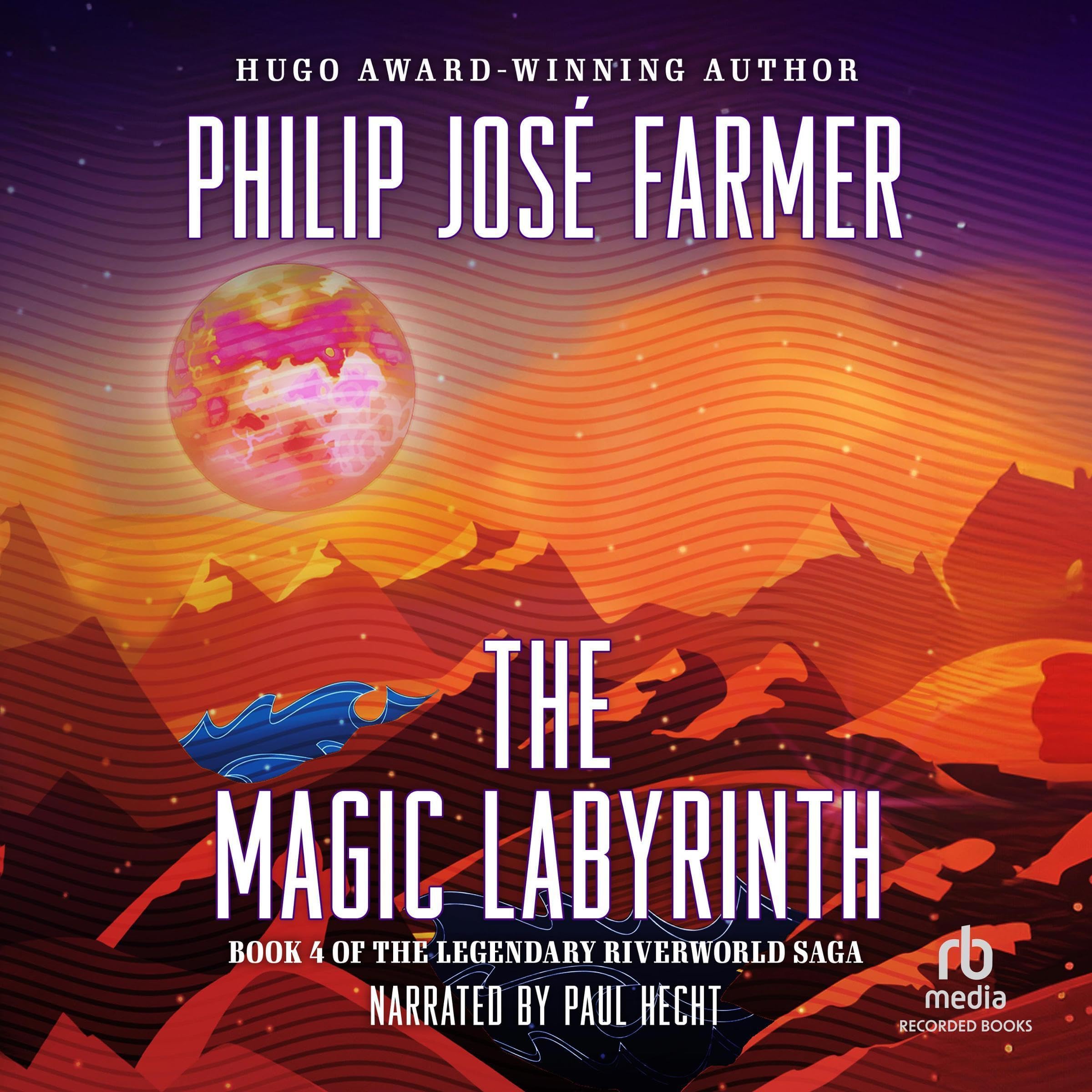 The Magic Labyrinth: Riverworld Saga, Book 4