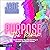 Purpose the Remix: A Mind-Blowing Reunderstanding of Purpose and How It Works