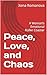 Peace, Love, and Chaos by Xena Romanova Peace, Love, and Chaos by Xena Romanova