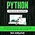 Python for Data Analysis: From the Beginner to Expert Crash Course 3.0 That Will Change Your Life as a Digital Programmer Thanks to the Minimalism of This Manual. Deep Machine Learning and Big Data