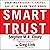 Smart Trust: Creating Prosperity, Energy, and Joy in a Low-Trust World