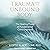 Trauma and the Unbound Body: The Healing Power of Fundamental Consciousness