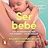 Ser bebé [Being a...