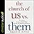 The Church of Us vs. Them: Freedom from a Faith That Feeds on Making Enemies