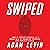 Swiped: How to Protect Yourself in a World Full of Scammers, Phishers, and Identity Thieves