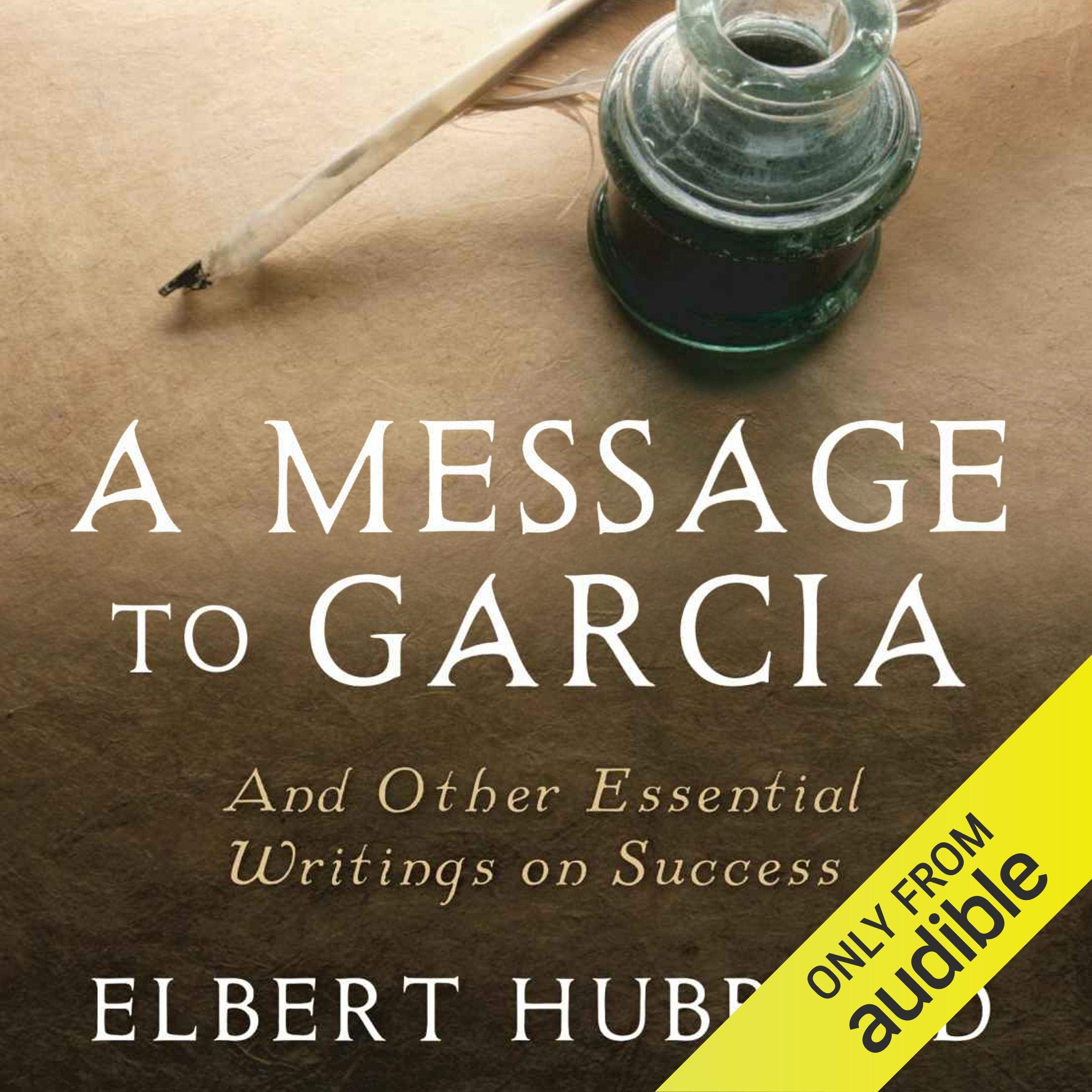 A Message to Garcia: And Other Essential Writings on Success