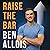 Raise the Bar: How to Push Beyond Your Limits and Build a Stronger Future You