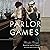 Parlor Games: A Novel