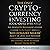The Only Cryptocurrency Investing Book You'll Ever Need: An Absolute Beginner's Guide to the Biggest "Millionaire Maker" Asset of 2022 and Beyond - Including How to Make Money from NFTs
