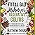 Total Gut Makeover: Ulcerative Colitis: A Complete Guide to Understanding Ulcerative Colitis with 28-Day Meal Plan, Recipes, & Therapeutics for Fast Relief