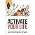 Activate Your Life: 50 Transformational Exercises From Coaches Around The World