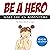 Be a Hero: Make Life an Adventure