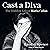 Cast a Diva: The Hidden Life of Maria Callas