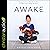 Awake: Paying Attention to What Matters Most in a World That's Pulling You Apart