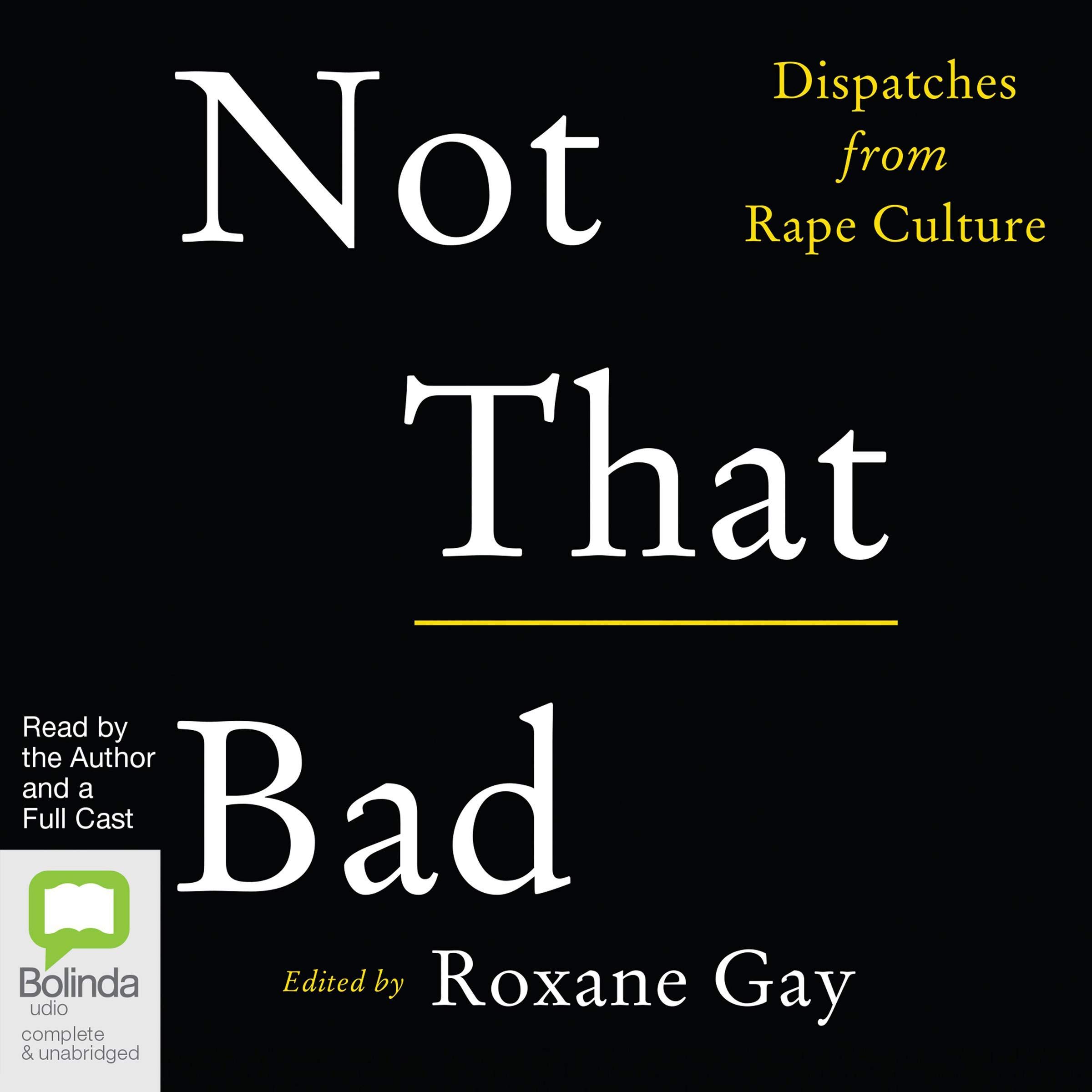 Not That Bad: Dispatches from Rape Culture