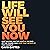 Life Will See You Now: Quit Waiting for the Light at the End of the Tunnel and Light That F*cker Up for Yourself