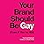 Your Brand Should Be Gay (Even If You’re Not): The Art and Science of Creating an Authentic Brand