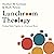 Lunchroom Theology: Pushing Tables Together in a Fractured World
