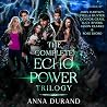 The Complete Echo Power Trilogy by Anna Durand