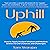 Uphill: How to Apply Ancient Wisdom and Modern Science to Life’s Choices and Challenges