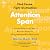 Attention Span: A Groundbreaking Way to Restore Balance, Happiness and Productivity